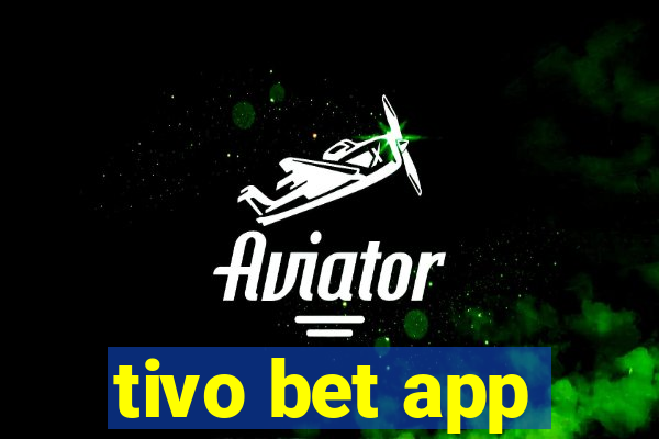 tivo bet app